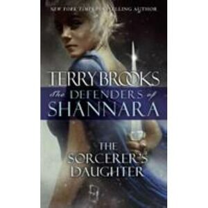 The Sorcerer's Daughter: The Defenders of Shannara By Brooks, Terry - VERY GOOD